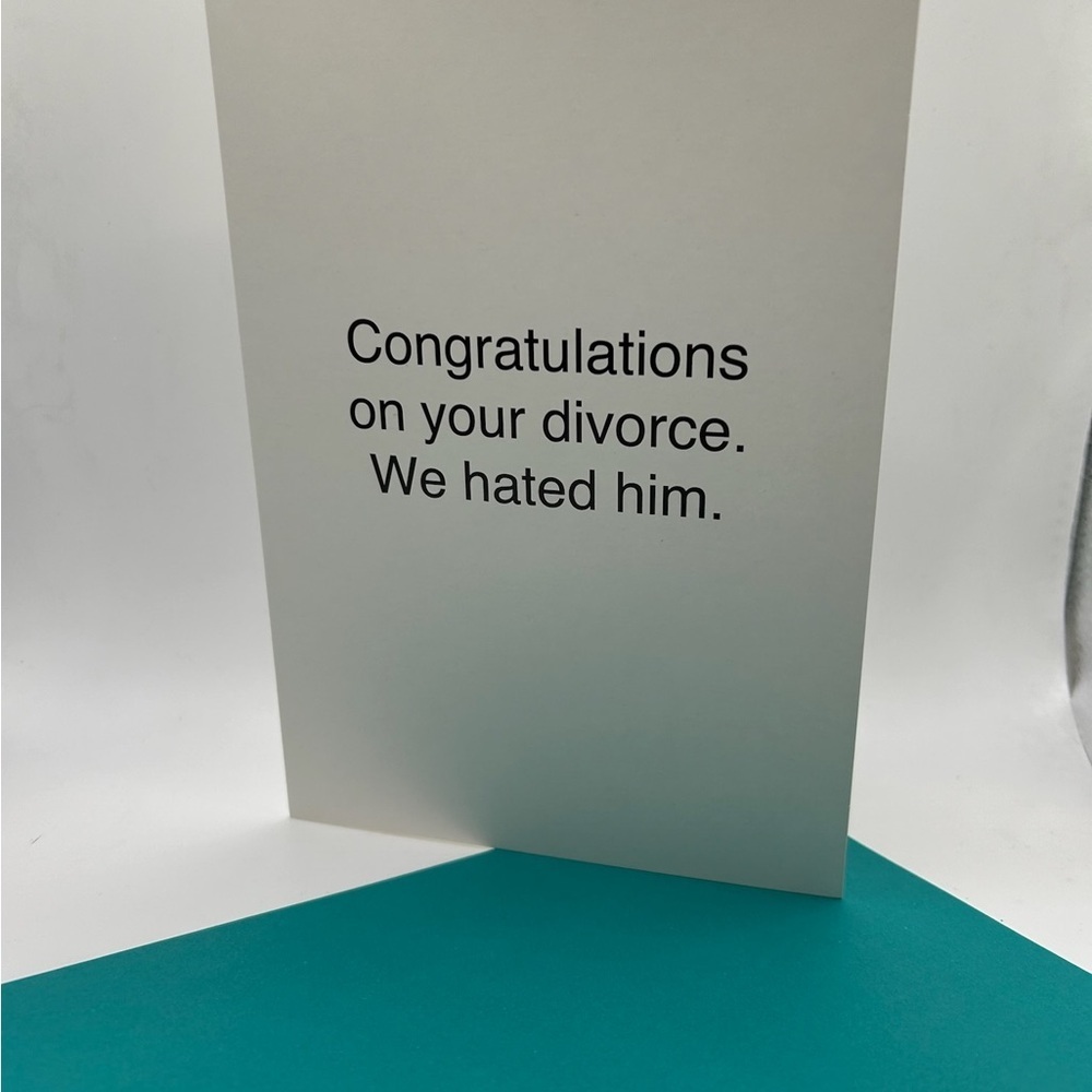 Card Divorce Greeting - “Congratulations on your divorce. We hated him.”